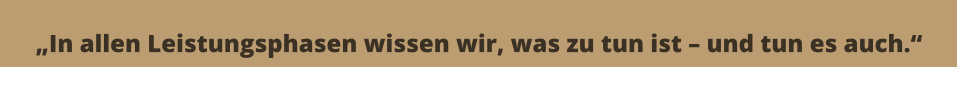 „In allen Leistungsphasen wissen wir, was zu tun ist – und tun es auch.“