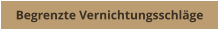 Begrenzte Vernichtungsschläge