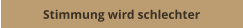Stimmung wird schlechter
