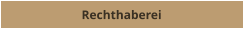 Rechthaberei