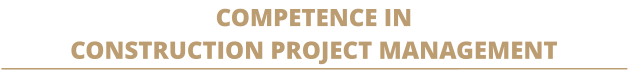 COMPETENCE IN  CONSTRUCTION PROJECT MANAGEMENT
